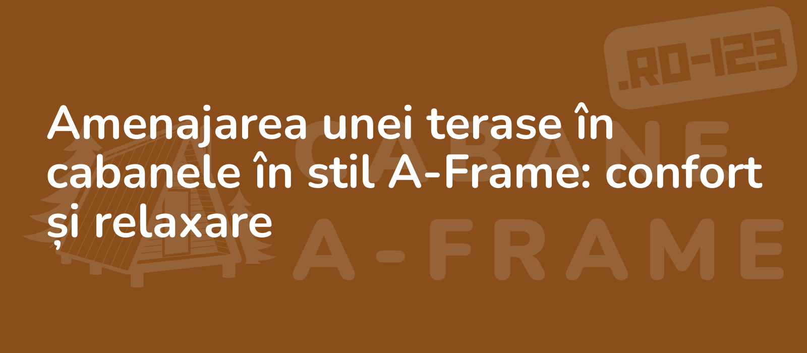 Amenajarea unei terase în cabanele în stil A-Frame: confort și relaxare