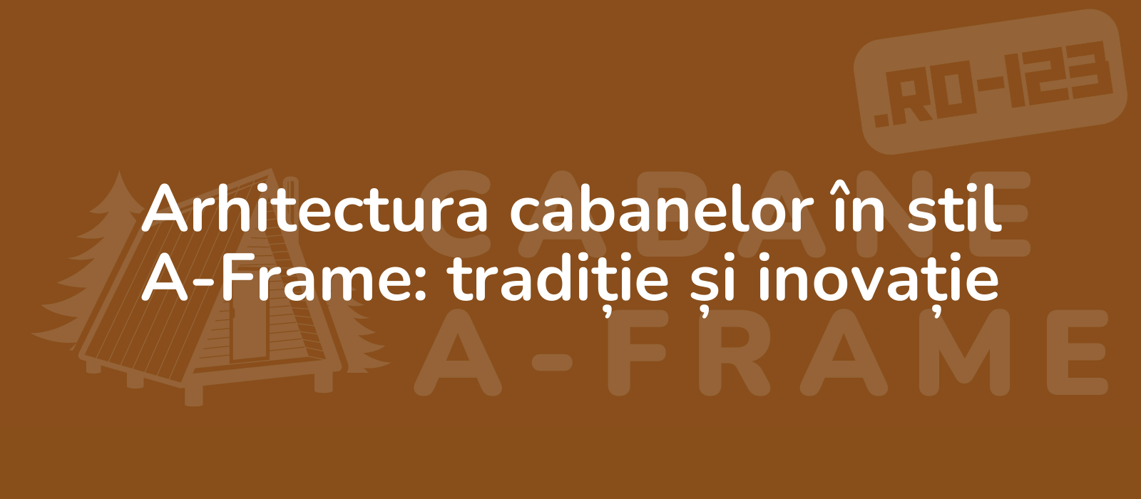 Arhitectura cabanelor în stil A-Frame: tradiție și inovație