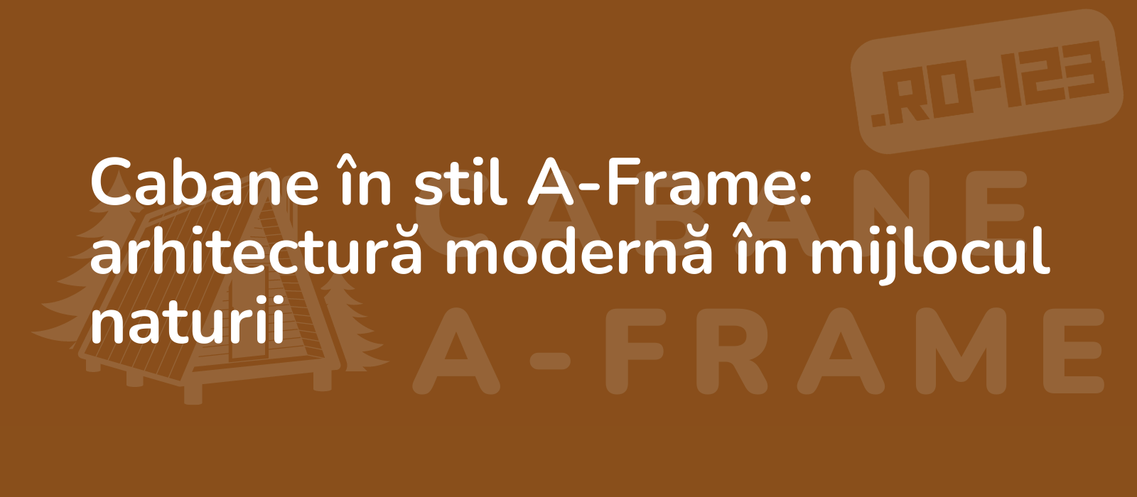 Cabane în stil A-Frame: arhitectură modernă în mijlocul naturii