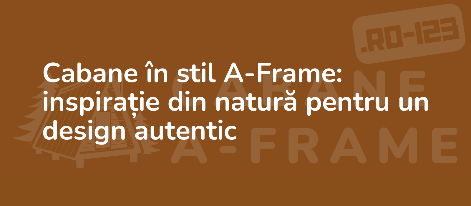 Cabane în stil A-Frame: inspirație din natură pentru un design autentic