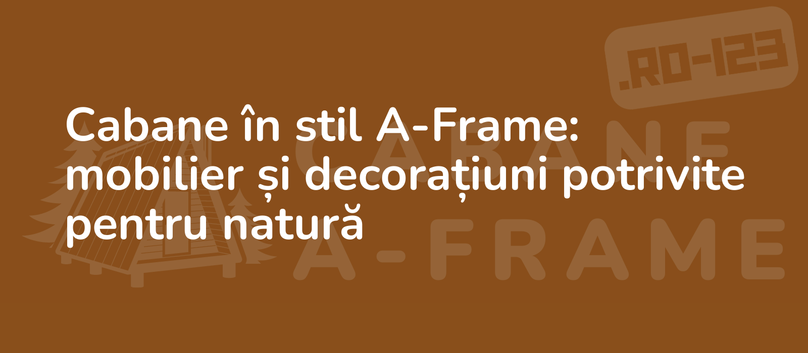 Cabane în stil A-Frame: mobilier și decorațiuni potrivite pentru natură