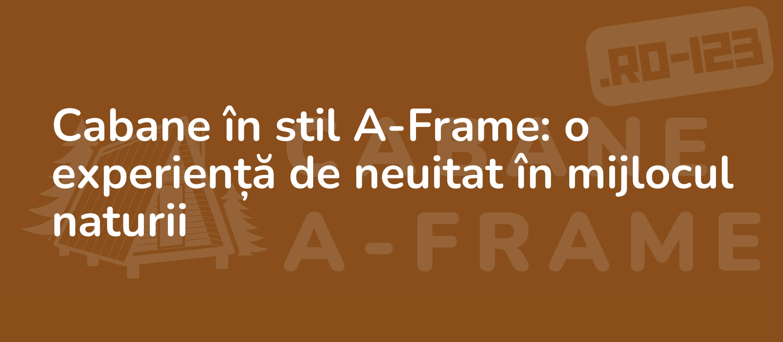 Cabane în stil A-Frame: o experiență de neuitat în mijlocul naturii