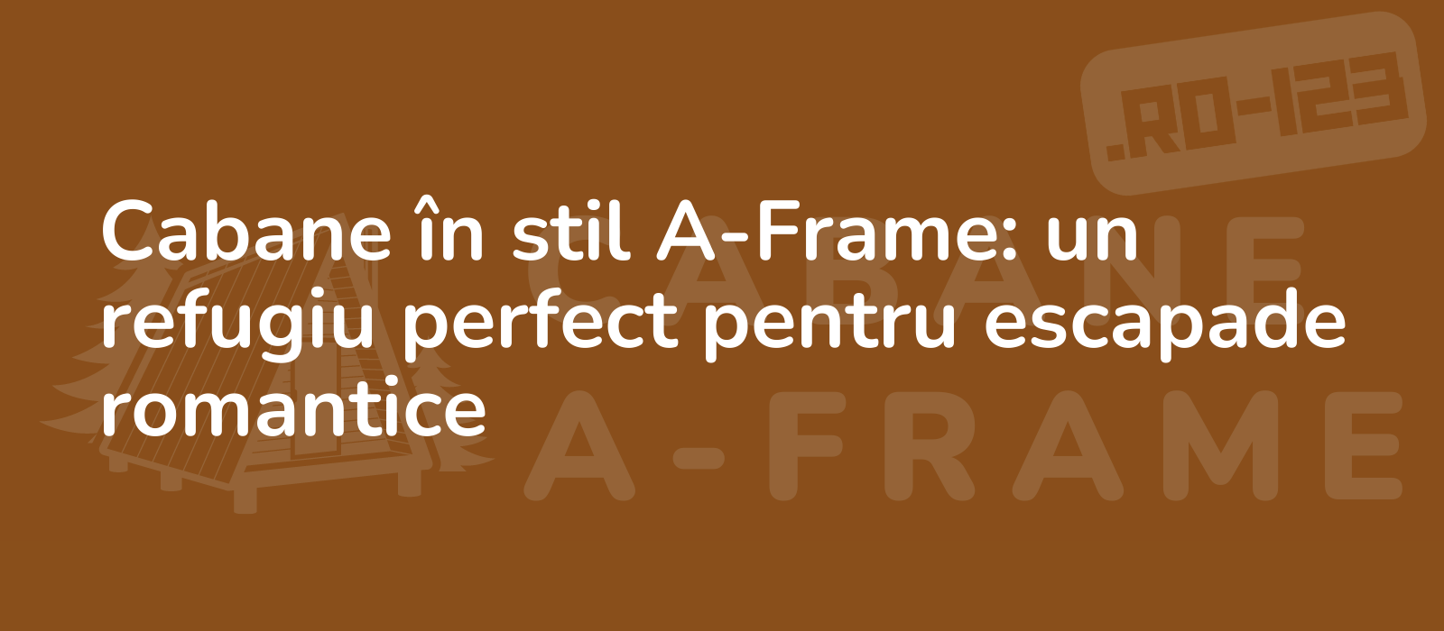 Cabane în stil A-Frame: un refugiu perfect pentru escapade romantice