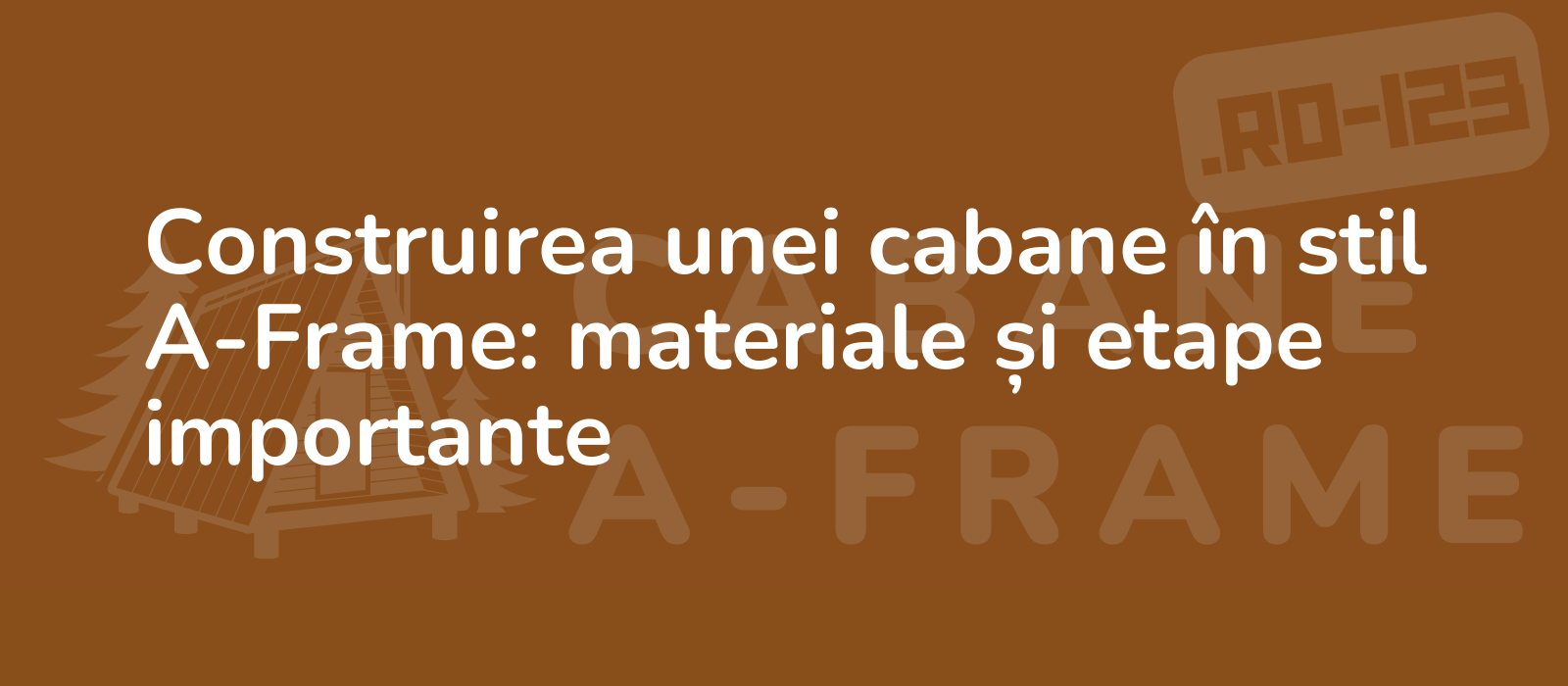 Construirea unei cabane în stil A-Frame: materiale și etape importante