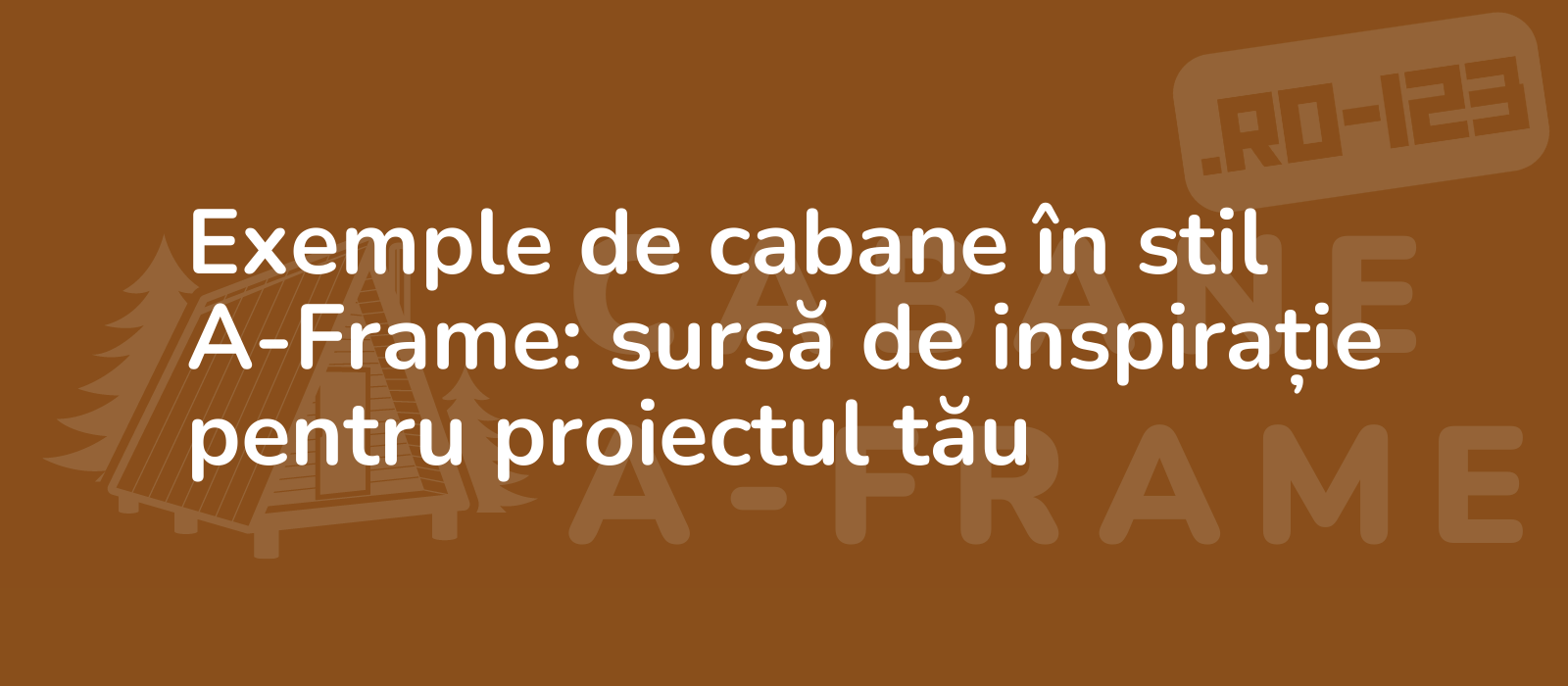 Exemple de cabane în stil A-Frame: sursă de inspirație pentru proiectul tău